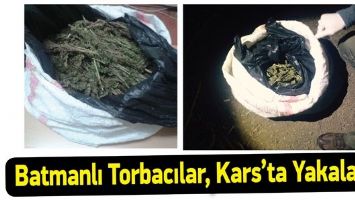 BATMANLI TORBACILAR, KARS&rsquo;TA YAKALANDI