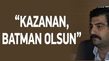 &ldquo;KAZANAN, BATMAN OLSUN&rdquo;