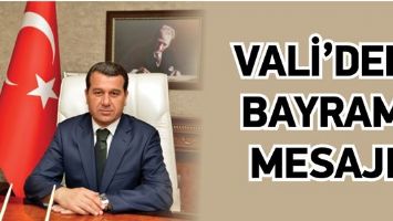 VALİ&rsquo;DEN BAYRAM MESAJI