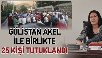 G&Uuml;LİSTAN AKEL İLE BİRLİKTE 25 KİŞİ TUTUKLANDI