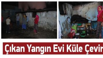 &Ccedil;IKAN YANGIN EVİ K&Uuml;LE &Ccedil;EVİRDİ