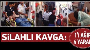 SİLAHLI KAVGA 1&rsquo;İ AĞIR, 4 YARALI