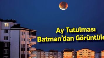 AY TUTULMASI BATMAN&rsquo;DAN G&Ouml;R&Uuml;NT&Uuml;LENDİ