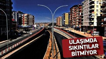 ULAŞIMDA SIKINTILAR BİTMİYOR