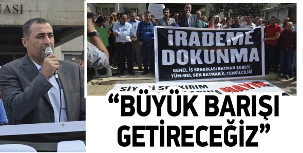 &ldquo;B&Uuml;Y&Uuml;K BARIŞI GETİRECEĞİZ&rdquo;