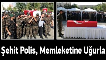 ŞEHIT POLİS ERBAY, MEMLEKETİNE UĞURLANDI