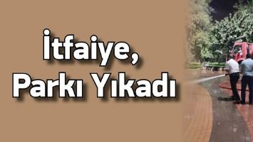 İTFAİYE, ATAT&Uuml;RK PARKINI YIKADI