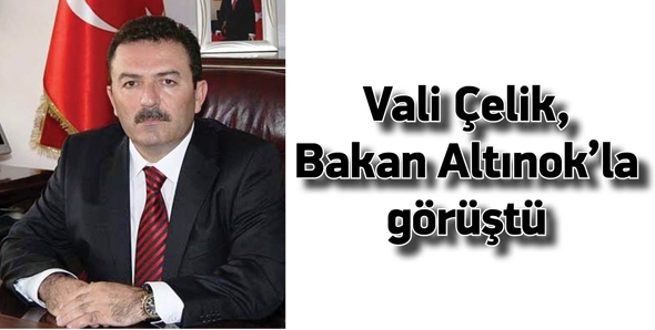 VALİ &Ccedil;ELİK, BAKAN ALTINOK&rsquo;LA G&Ouml;R&Uuml;ŞT&Uuml;
