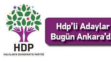 HDP&rsquo;Lİ ADAYLAR BUG&Uuml;N ANKARA&rsquo;DA