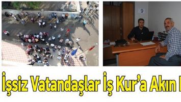 İŞSİZ VATANDAŞLAR İŞ KUR&rsquo;A AKIN ETTİ