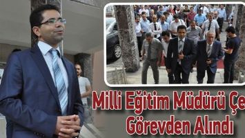 MİLLİ EĞİTİM M&Uuml;D&Uuml;R&Uuml; &Ccedil;ELİK, G&Ouml;REVDEN ALINDI