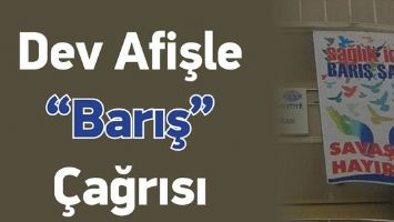DEV AFİŞLE &ldquo;BARIŞ&rdquo; &Ccedil;AĞRISI