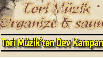 TORİ M&Uuml;ZİK&rsquo;TEN DEV KAMPANYA