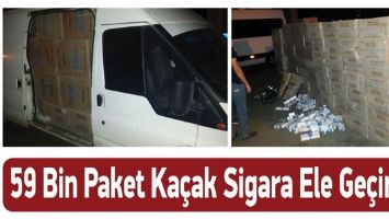 59 BİN PAKET KA&Ccedil;AK SİGARA ELE GE&Ccedil;İRİLDİ