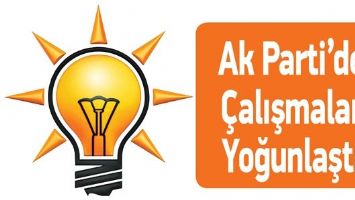 AK PARTİ&rsquo;DE &Ccedil;ALIŞMALAR YOĞUNLAŞTI
