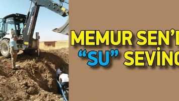 MEMUR SEN&rsquo;DE &ldquo;SU&rdquo; SEVİNCİ