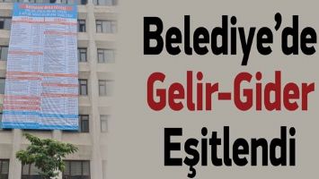 BELEDİYE&rsquo;DE GELİR-GİDER EŞİTLENDİ