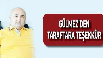G&Uuml;LMEZ&rsquo;DEN TARAFTARA TEŞEKK&Uuml;R