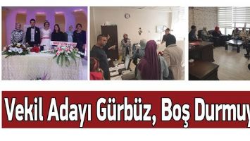 VEKİL ADAYI G&Uuml;RB&Uuml;Z, BOŞ DURMUYOR