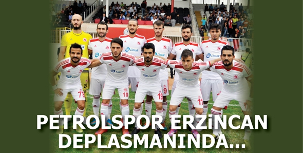 PETROLSPOR ERZİNCAN DEPLASMANINDA