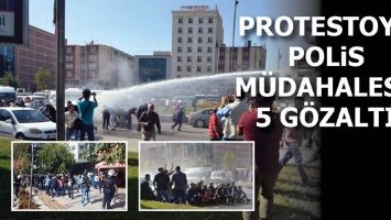 PROTESTOYA MÜDAHALE: 5 gözaltı