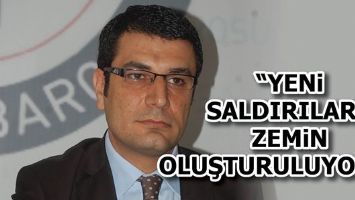 &ldquo;Yeni saldırılara zemin oluşturuluyor&rdquo;