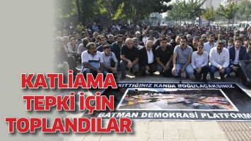 KATLİAMA TEPKİ İ&Ccedil;İN TOPLANDILAR