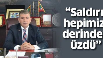 &ldquo;SALDIRI, HEPİMİZİ DERİNDEN &Uuml;ZD&Uuml;&rdquo;