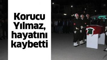KORUCU YILMAZ, HAYATINI KAYBETTİ