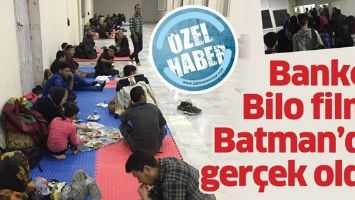 BANKER BİLO FİLMİ BATMAN&rsquo;DA GER&Ccedil;EK OLDU