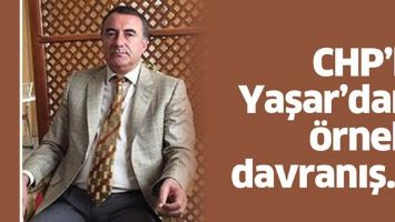 CHP&rsquo;Lİ YAŞAR&rsquo;DAN &Ouml;RNEK DAVRANIŞ