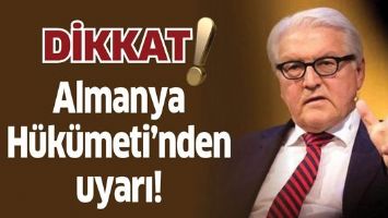ALMANYA H&Uuml;K&Uuml;METİ&rsquo;NDEN UYARI!