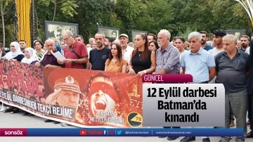 12 Eyl&uuml;l darbesi Batman'da kınandı