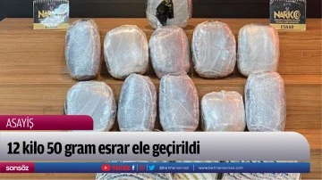 12 kilo 50 gram esrar ele ge&ccedil;irildi