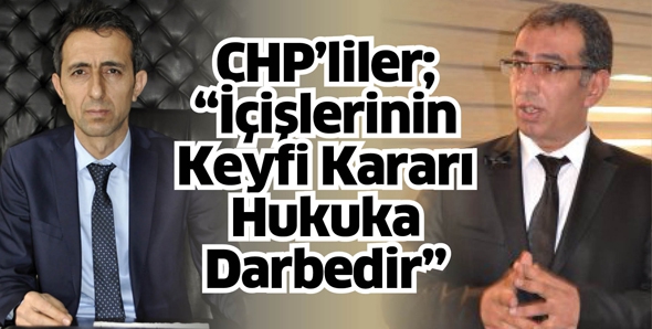 &ldquo;İ&Ccedil;İŞLERİNİN KEYFİ KARARI HUKUKA DARBEDİR&rdquo;