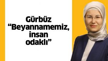 &ldquo;BEYANNAMEMİZ, İNSAN ODAKLI&rdquo;