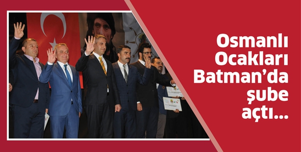 OSMANLI OCAKLARI BATMAN&rsquo;DA ŞUBE A&Ccedil;TI
