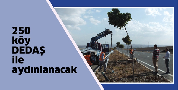 250 K&Ouml;Y DEDAŞ İLE AYDINLANACAK