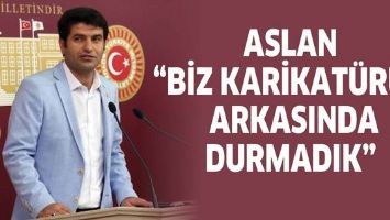 ASLAN &ldquo;BİZ KARİKAT&Uuml;R&Uuml;N ARKASINDA DURMADIK&rdquo;