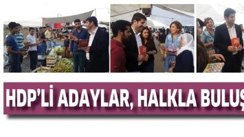 HDP&rsquo;Lİ ADAYLAR, HALKLA BULUŞTU