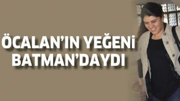 &Ouml;CALAN&rsquo;IN YEĞENİ  BATMAN&rsquo;DAYDI