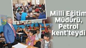 MİLLİ EĞİTİM M&Uuml;D&Uuml;R&Uuml;, PETROLKENT&rsquo;TEYDİ