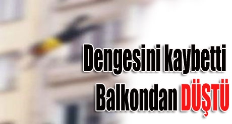 BALKONDAN D&Uuml;ŞEREK CAN VERDİ