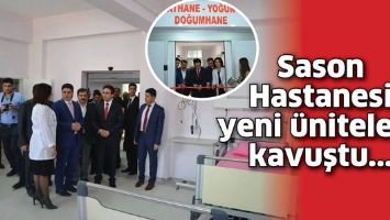 SASON HASTANESİ YENİ &Uuml;NİTELERE KAVUŞTU