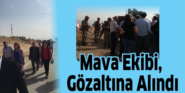 MAVA EKİBİ, G&Ouml;ZALTINA ALINDI