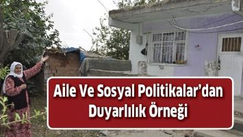 AİLE VE SOSYAL POLİTİKALAR&rsquo;DAN DUYARLILIK &Ouml;RNEĞİ
