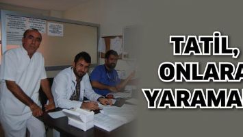 TATİL, ONLARA YARAMADI
