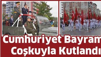 CUMHURİYET BAYRAMI, COŞKUYLA KUTLANDI