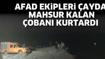 AFAD EKİPLERİ &Ccedil;AYDA MAHSUR KALAN &Ccedil;OBANI KURTARDI