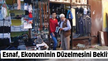 ESNAF, EKONOMİNİN D&Uuml;ZELMESİNİ BEKLİYOR